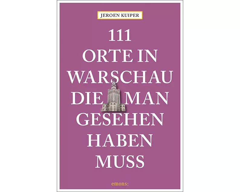 111 Orte in Warschau, die man gesehen haben muss