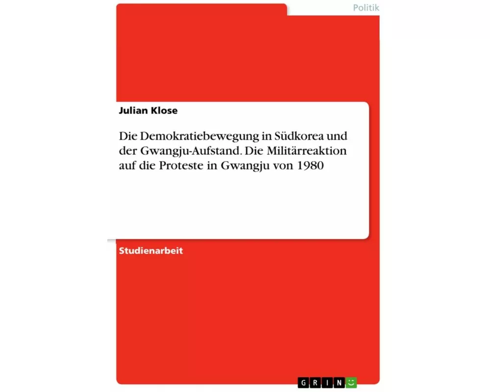 Die Demokratiebewegung in Südkorea und der Gwangju-Aufstand. Die Militärreaktion auf die Proteste in Gwangju von 1980