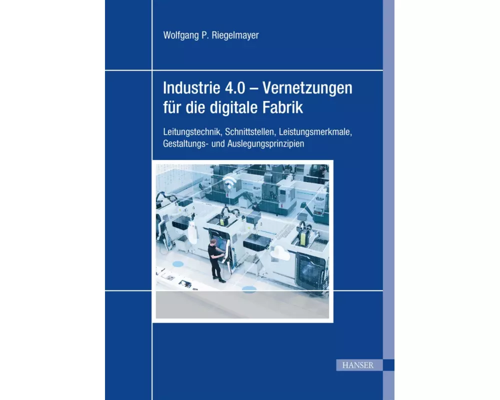 Industrie 4.0 - Vernetzungen für die digitale Fabrik
