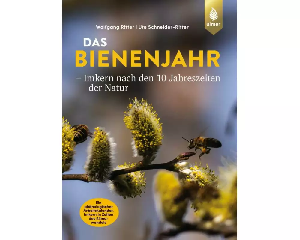 Das Bienenjahr - Imkern nach den 10 Jahreszeiten der Natur