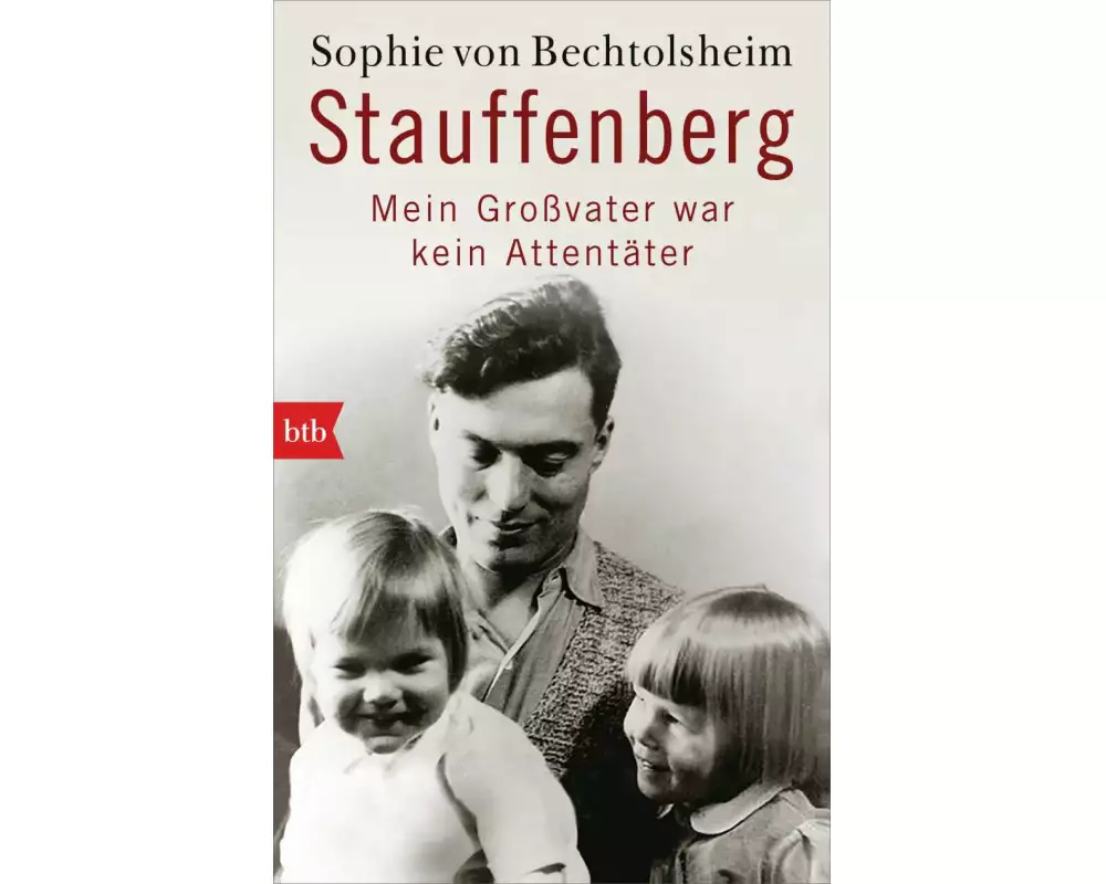 Stauffenberg - mein Großvater war kein Attentäter