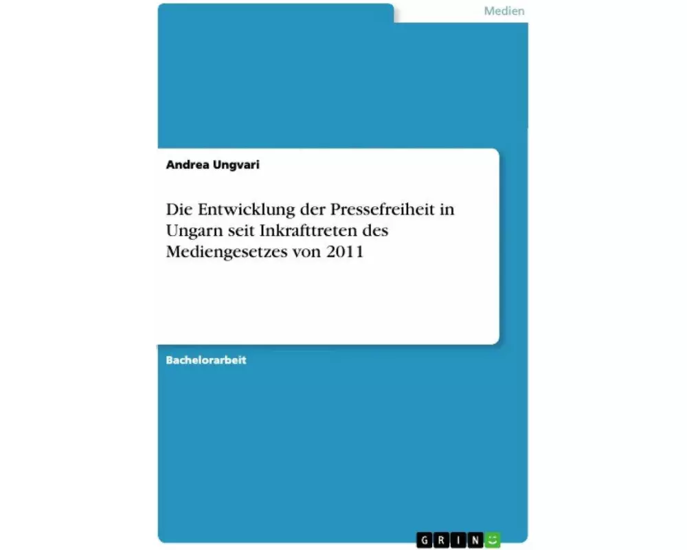 Die Entwicklung der Pressefreiheit in Ungarn seit Inkrafttreten des Mediengesetzes von 2011