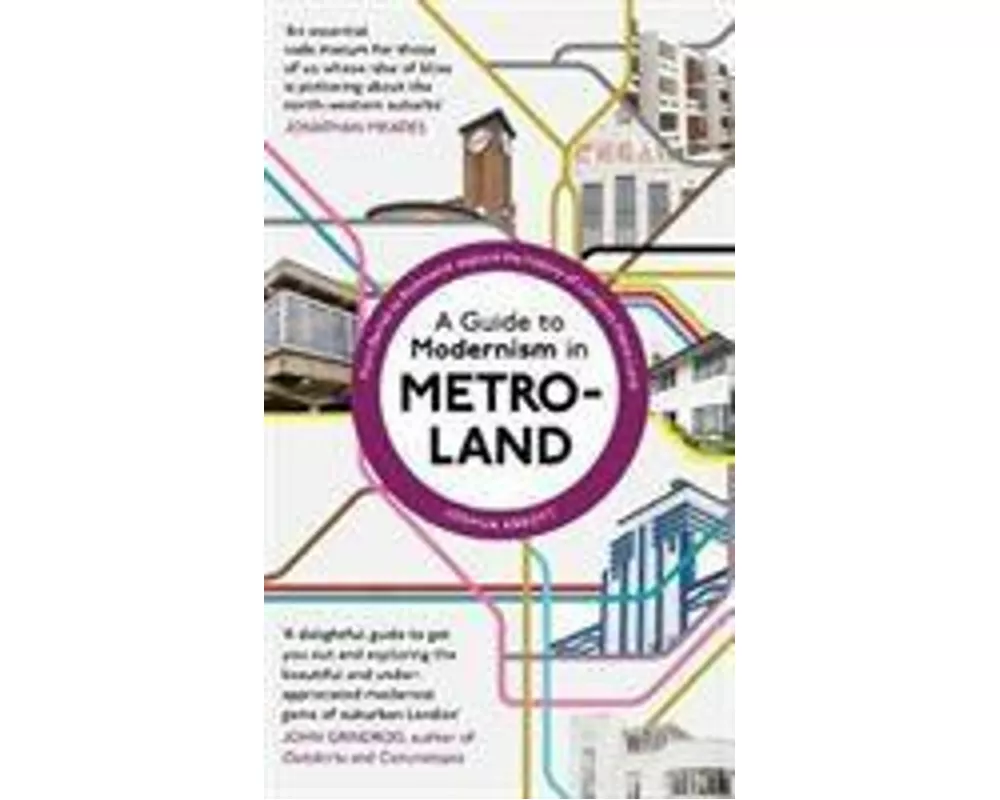 A Guide to Modernism in Metro-Land
