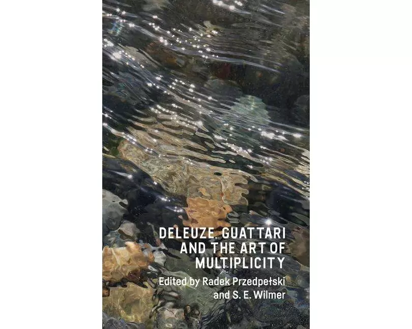 Deleuze, Guattari and the Art of Multiplicity