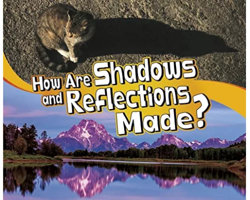 How Are Shadows and Reflections Made?