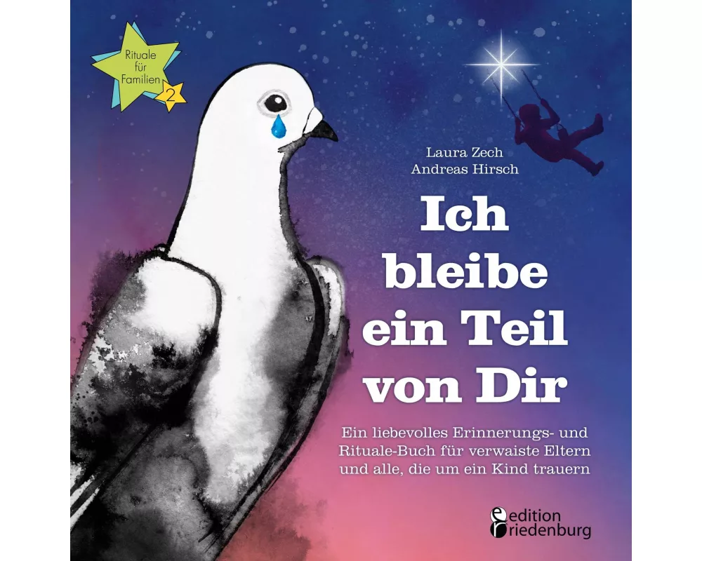 Ich bleibe ein Teil von Dir - Ein liebevolles Erinnerungs- und Rituale-Buch für verwaiste Eltern und alle, die um ein Kind trauern