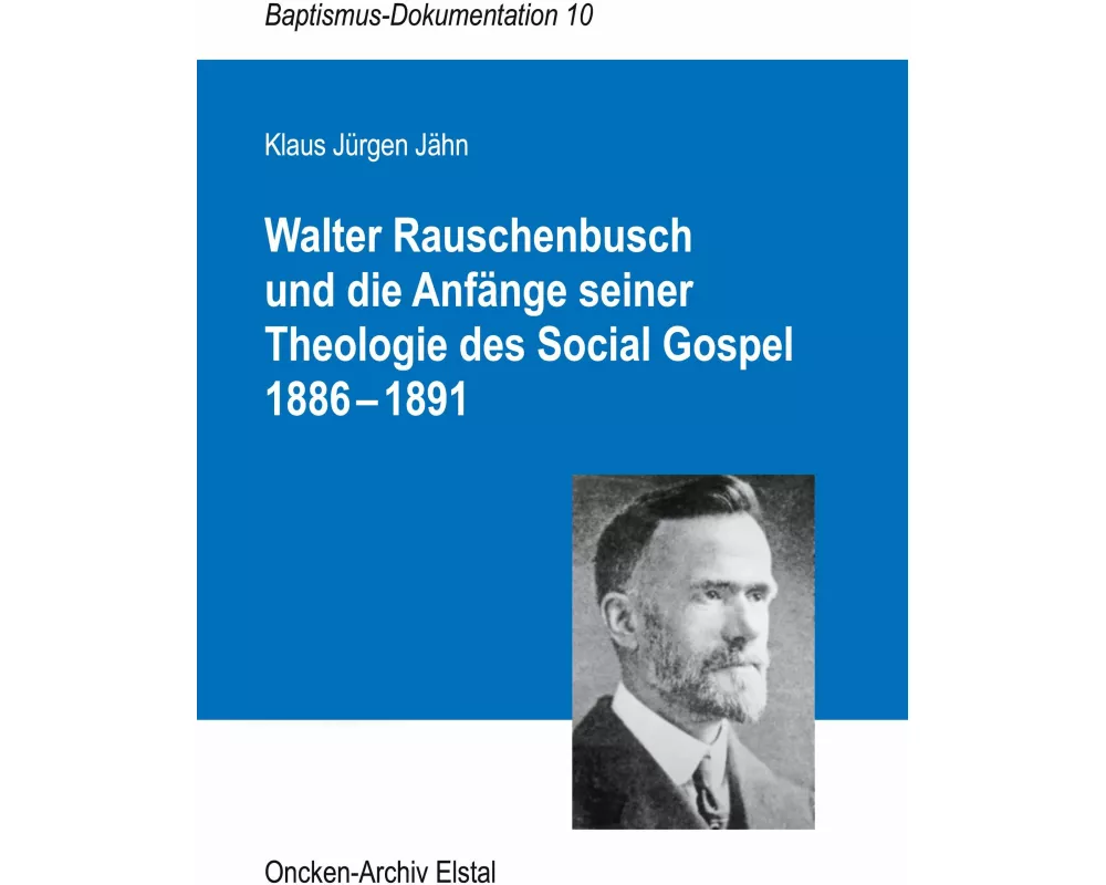 Walter Rauschenbusch und die Anfänge seiner Theologie des Social Gospel 1886-1891
