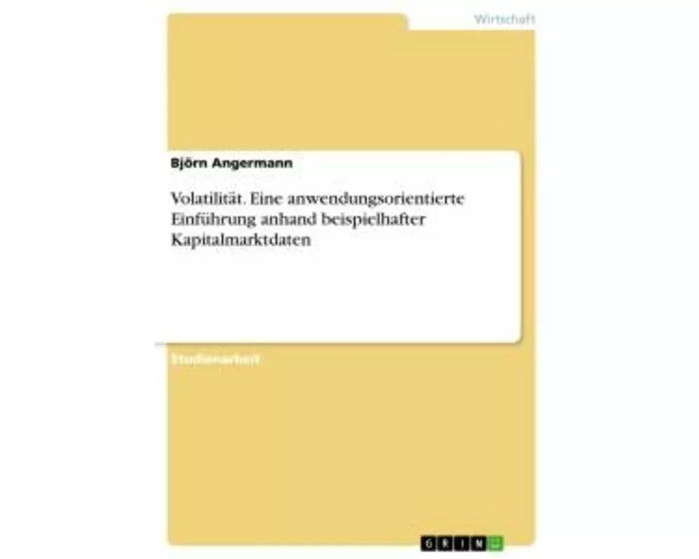 Volatilität. Eine anwendungsorientierte Einführung anhand beispielhafter Kapitalmarktdaten
