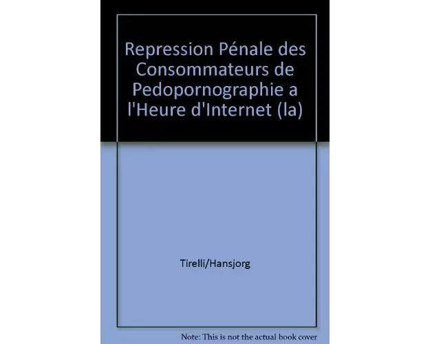 La répression pénale des consommateurs de pédopornographie à l'heure de l'Internet