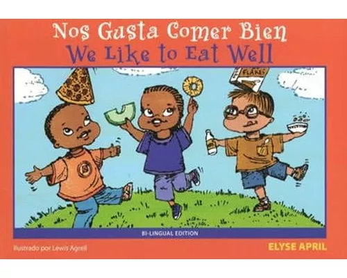 We Like to Eat Well/Nos Gusta Comer Bien