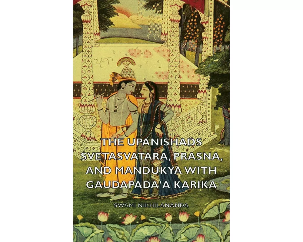 The Upanishads - Svetasvatara, Prasna, and Mandukya With Gaudapada'a Karika