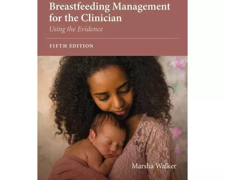 Breastfeeding Management for the Clinician: Using the Evidence