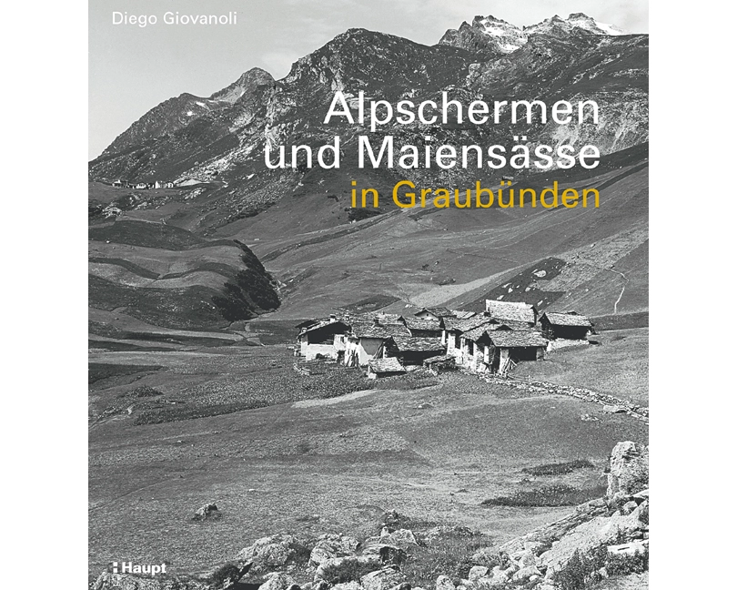 Alpschermen und Maiensässe in Graubünden