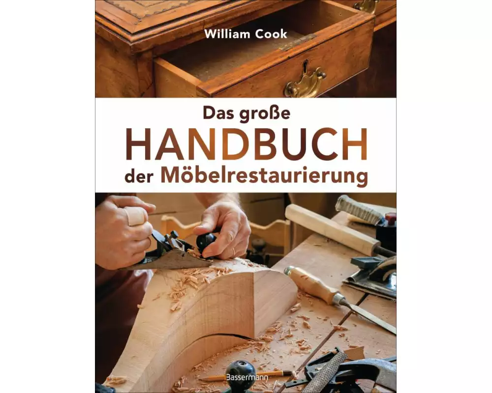 Das große Handbuch der Möbelrestaurierung. Selbst restaurieren, reparieren, aufarbeiten, pflegen – Schritt für Schritt