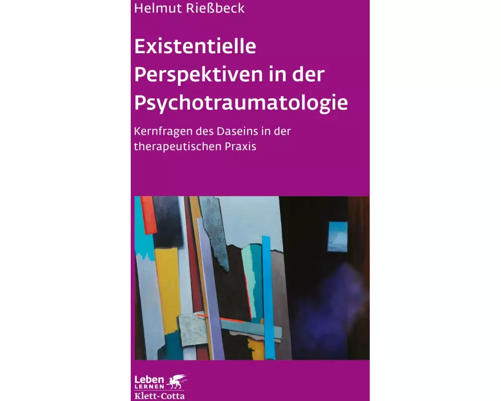 Existenzielle Perspektiven in der Psychotraumatologie (Leben Lernen, Bd. 329)