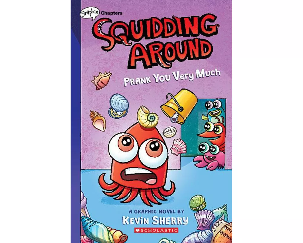 Prank You Very Much: A Graphix Chapters Book (Squidding Around #3)