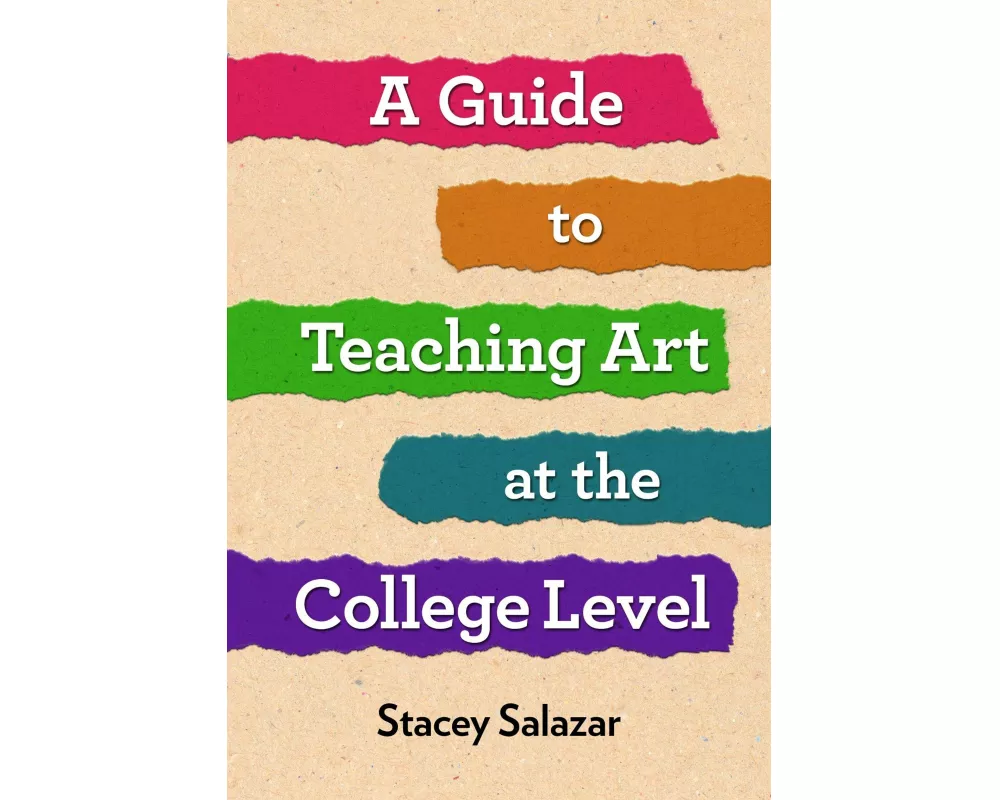 A Guide to Teaching Art at the College Level