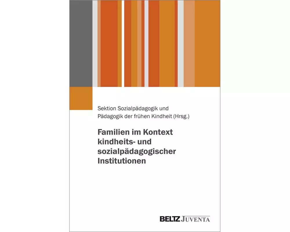 Familie im Kontext kindheits- und sozialpädagogischer Institutionen