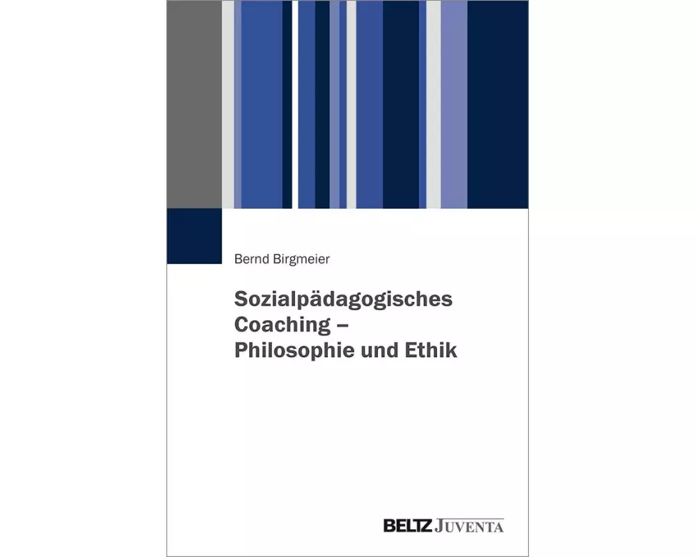 Sozialpädagogisches Coaching - Philosophie und Ethik