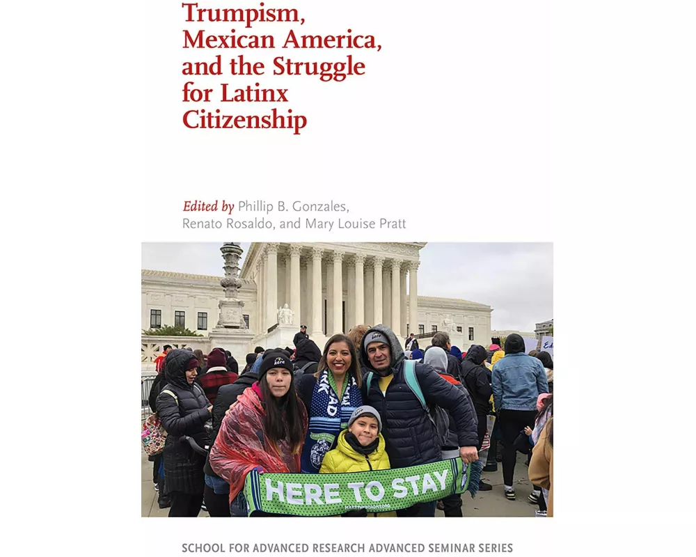 Trumpism, Mexican America, and the Struggle for Latinx Citizenship