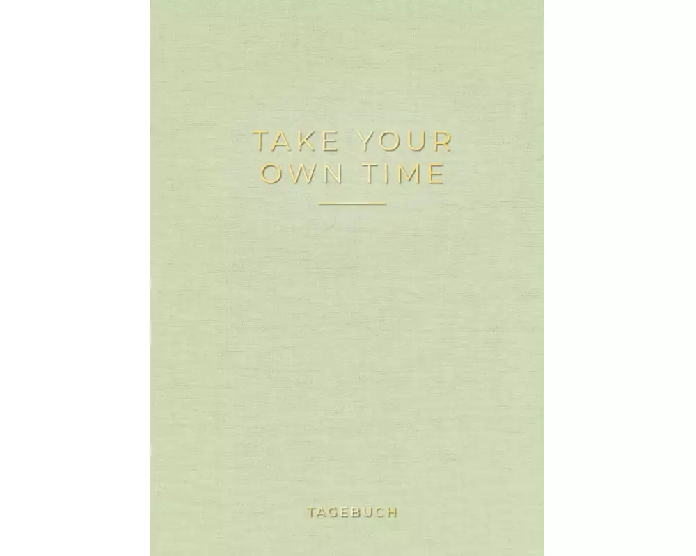 »Take your own time« Tagebuch