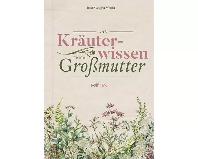 Das Kräuterwissen meiner Großmutter