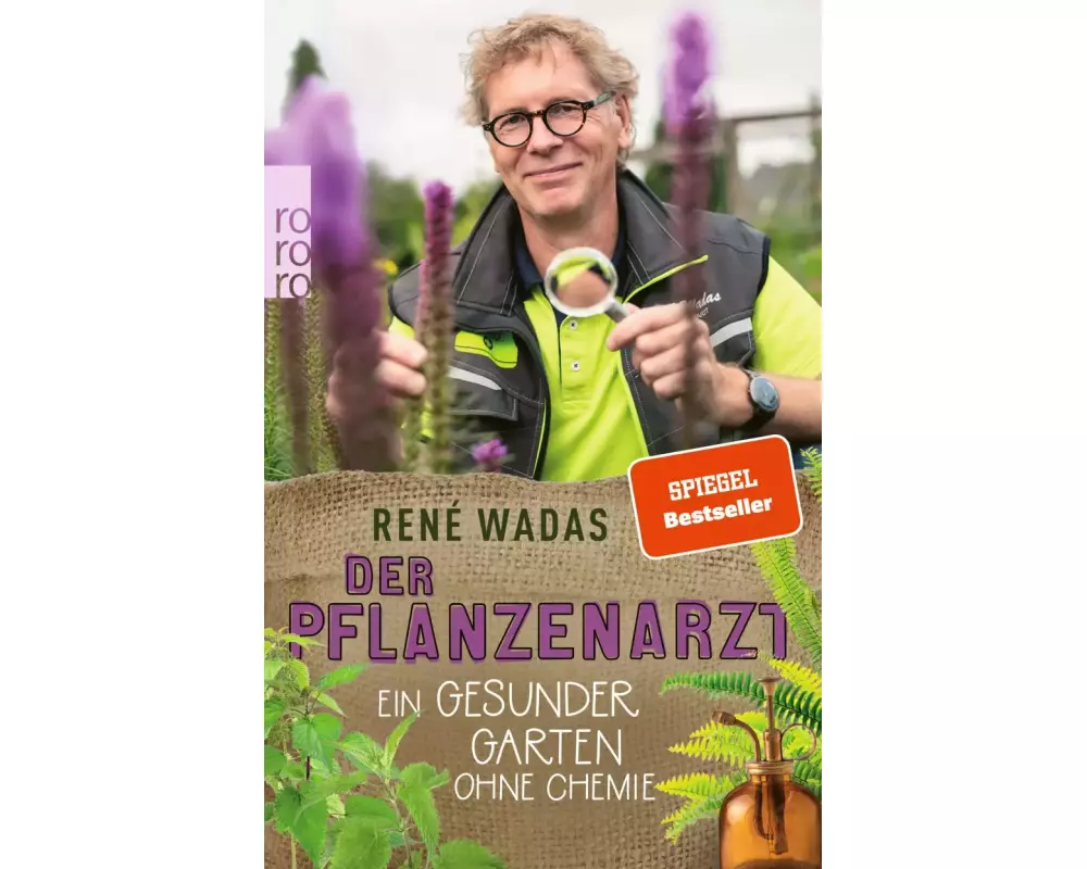 Der Pflanzenarzt: Ein gesunder Garten ohne Chemie