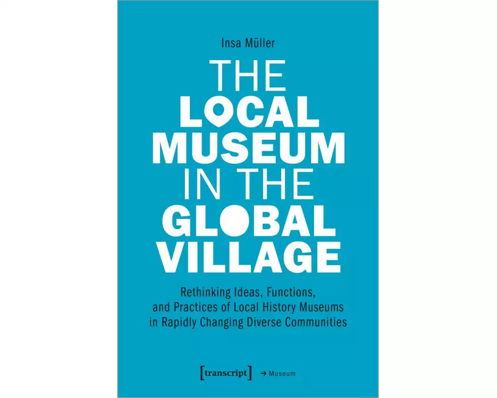 The Local Museum in the Global Village