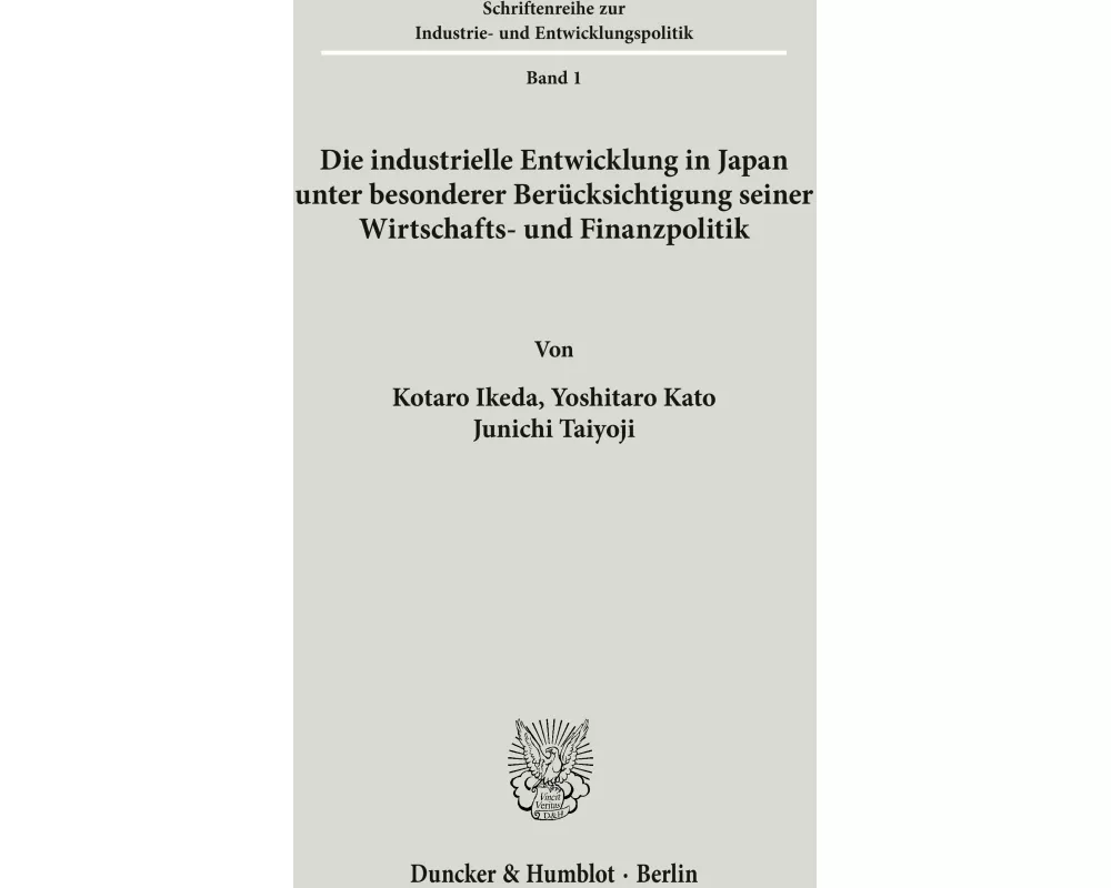 Die industrielle Entwicklung in Japan unter besonderer Berücksichtigung seiner Wirtschafts- und Finanzpolitik