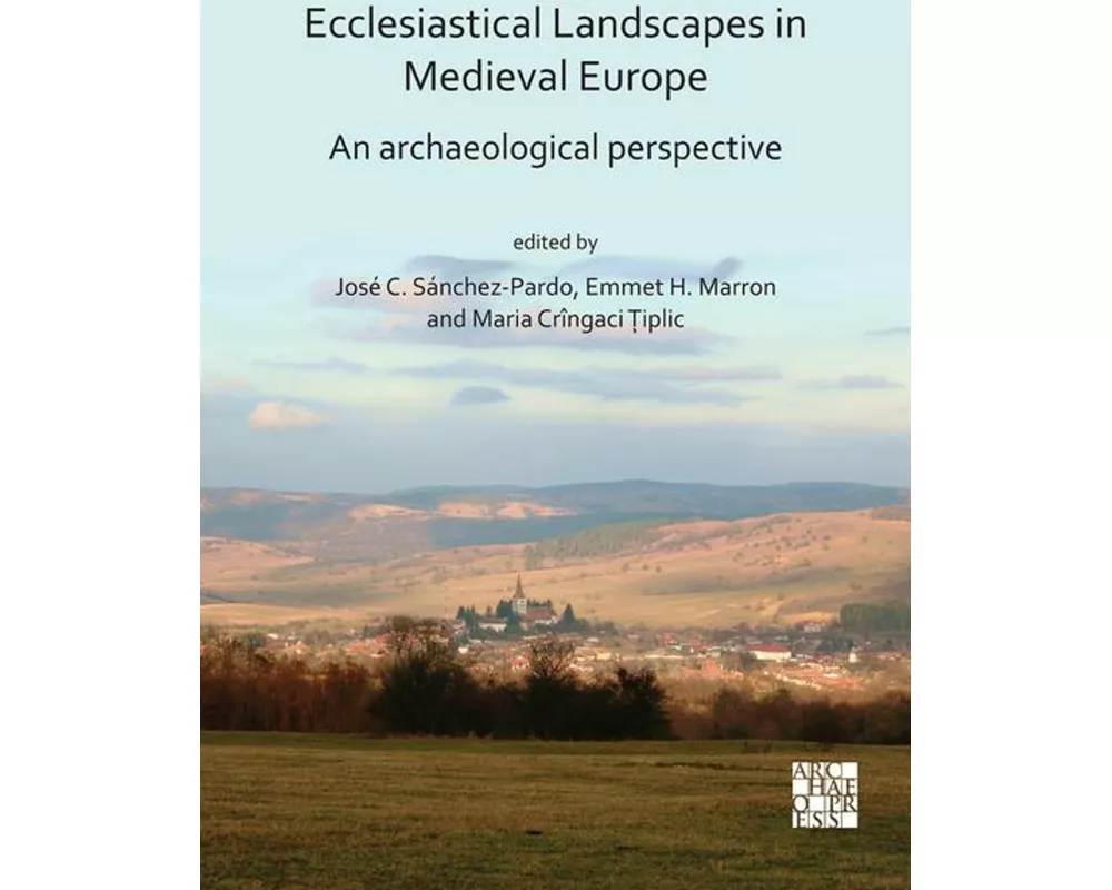 Ecclesiastical Landscapes in Medieval Europe: An Archaeological Perspective
