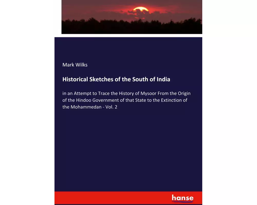 Historical Sketches of the South of India