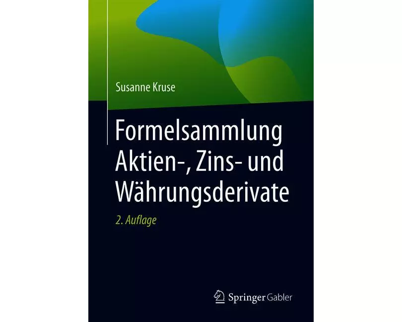 Formelsammlung Aktien-, Zins- und Währungsderivate