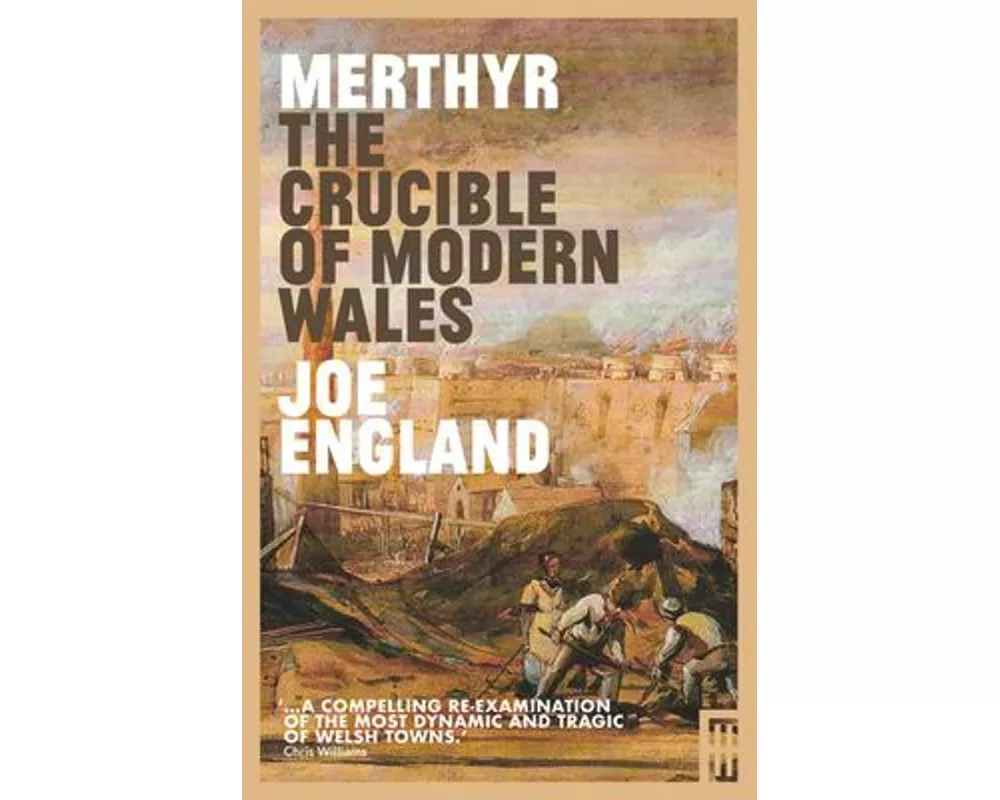Merthyr, the Crucible of Modern Wales