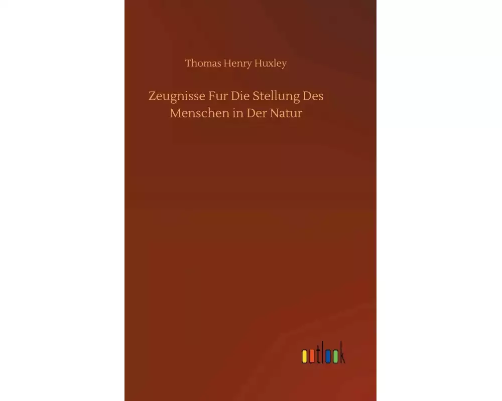 Zeugnisse Fur Die Stellung Des Menschen in Der Natur