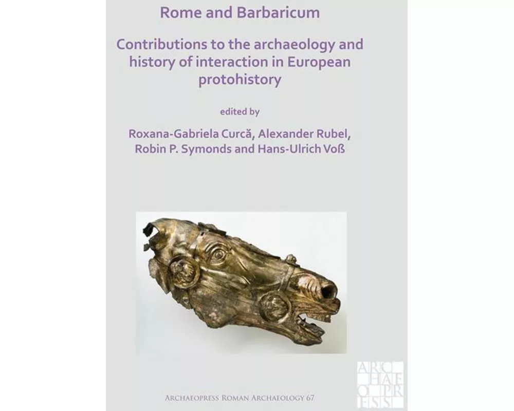 Rome and Barbaricum: Contributions to the Archaeology and History of Interaction in European Protohistory