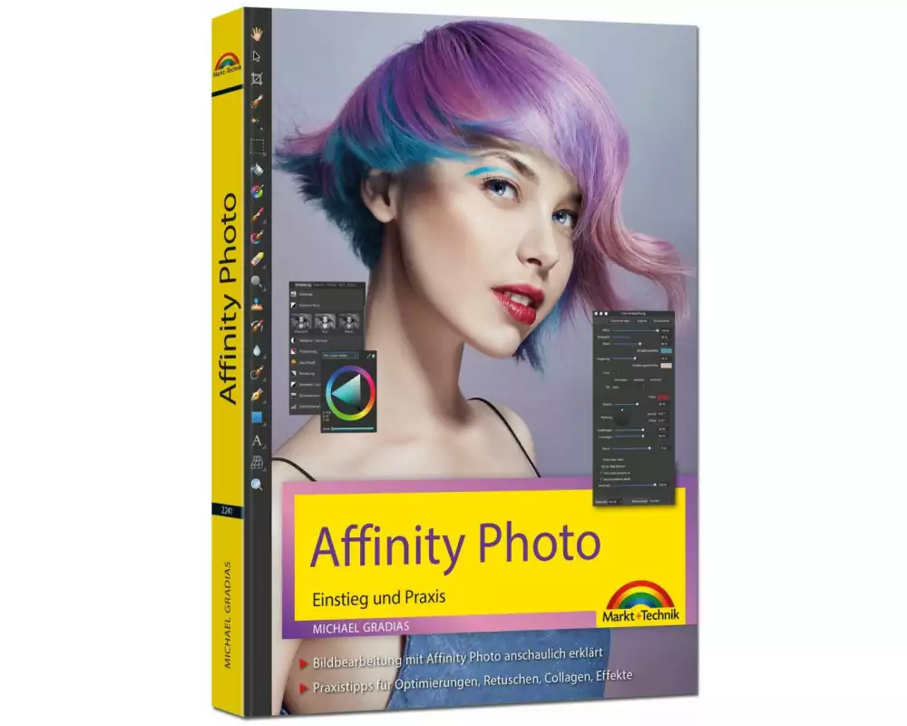 Affinity Photo - Einstieg und Praxis für Windows Version - Die Anleitung Schritt für Schritt zum perfekten Bild