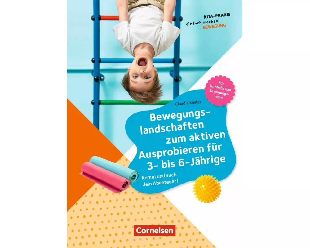 Bewegungslandschaften zum aktiven Ausprobieren für 3- bis 6-Jährige