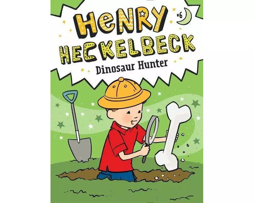 Henry Heckelbeck Dinosaur Hunter: Volume 6