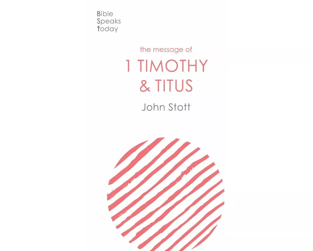 The Message Of 1 Timothy And Titus