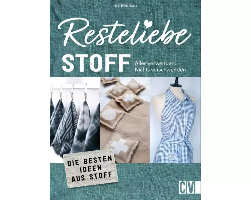 Resteliebe Stoff – Alles verwenden, nichts verschwenden