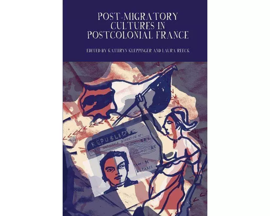 Post-Migratory Cultures in Postcolonial France