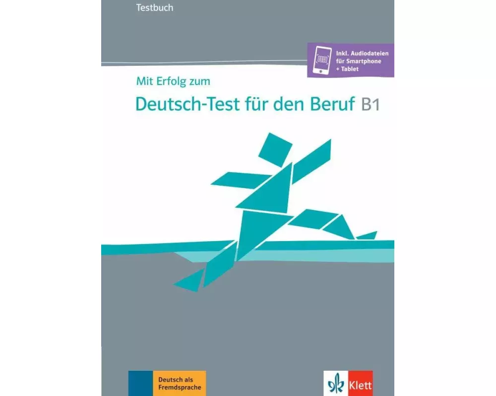 Mit Erfolg zum Deutsch-Test für den Beruf B1. Testbuch + online