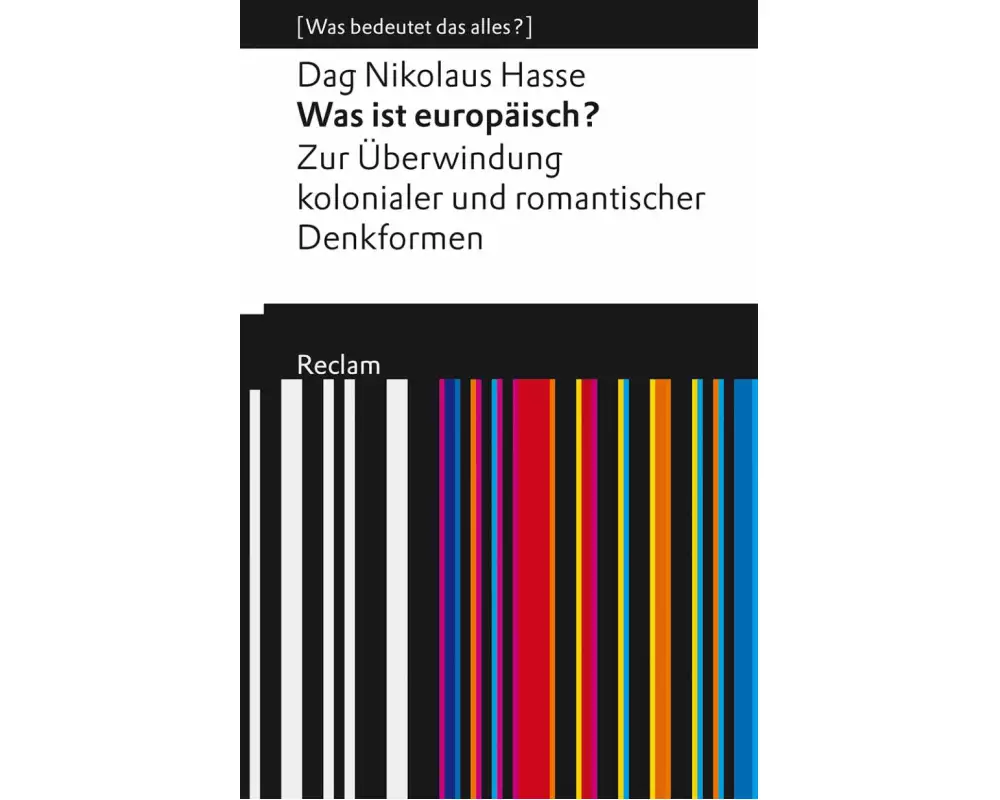 Was ist europäisch? Zur Überwindung kolonialer und romantischer Denkformen