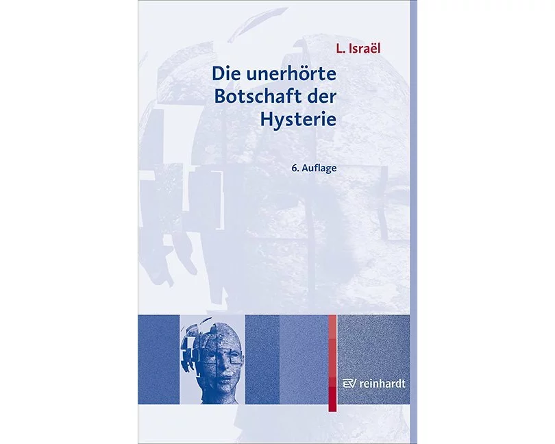 Die unerhörte Botschaft der Hysterie