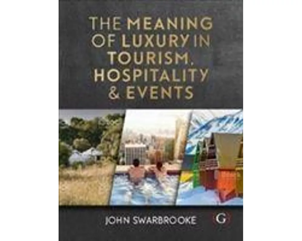 The Meaning of Luxury in Tourism, Hospitality and Events