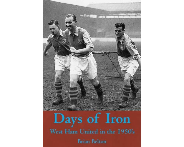 Days of Iron: The Story of West Ham United in the Fifties
