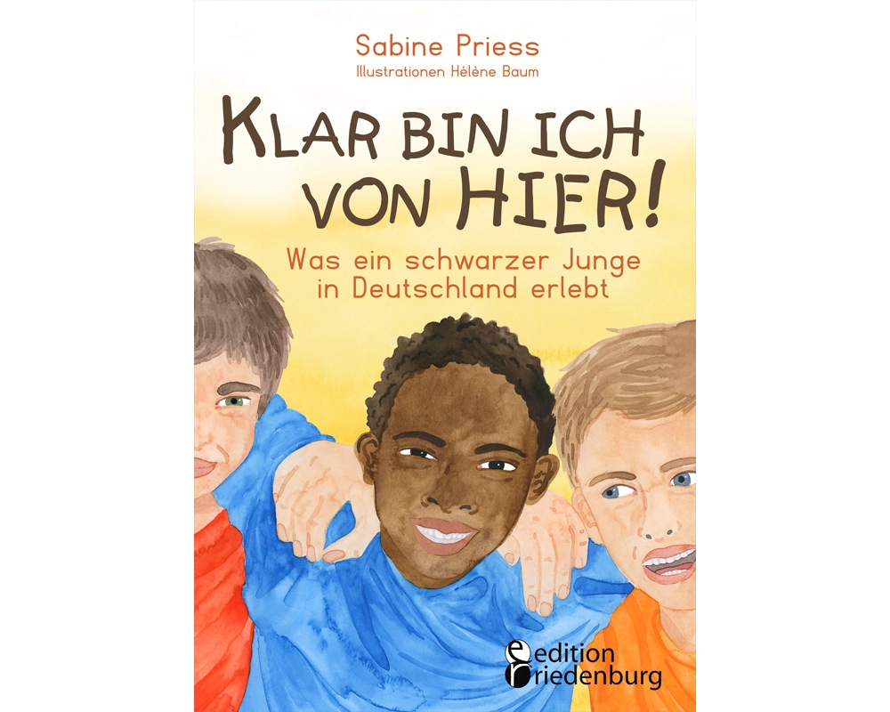 Klar bin ich von hier! Was ein schwarzer Junge in Deutschland erlebt (Kinder- und Jugendbuch)
