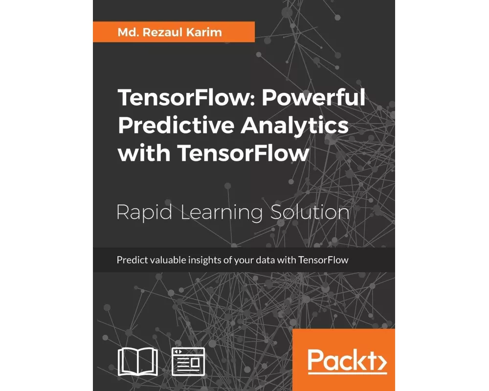 TensorFlow: Powerful Predictive Analytics with TensorFlow