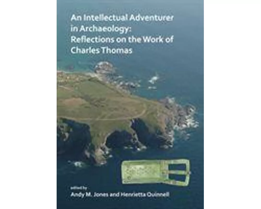 An Intellectual Adventurer in Archaeology: Reflections on the Work of Charles Thomas