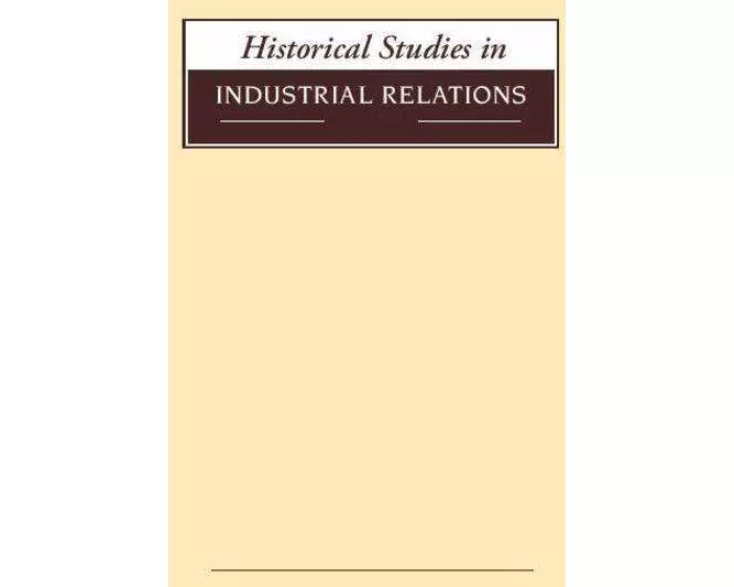 Historical Studies in Industrial Relations, Volume 39 2018